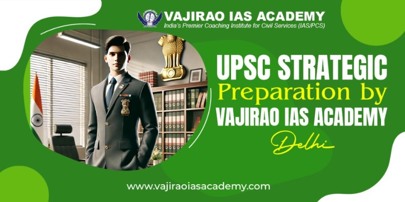 UPSC Strategic Preparation by Vajirao IAS Academy Delhi
