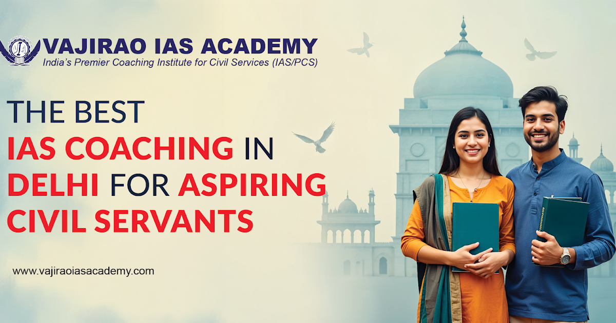 Vajirao IAS Academy: The Best IAS Coaching in Delhi for Aspiring Civil Servants